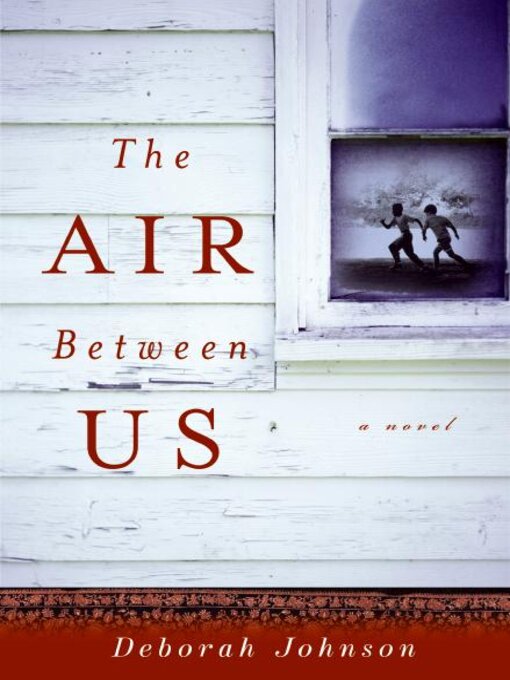 Title details for The Air Between Us by Deborah Johnson - Available